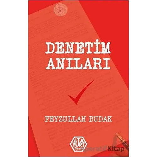 Denetim Anıları - Feyzullah Budak - Atayurt Yayınevi