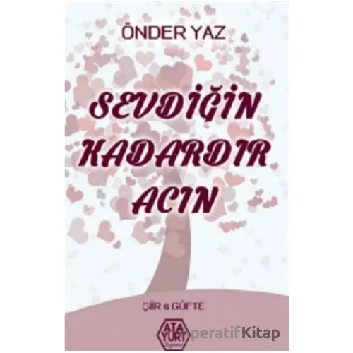 Sevdiğin Kadardır Acın - Önder Yaz - Atayurt Yayınevi