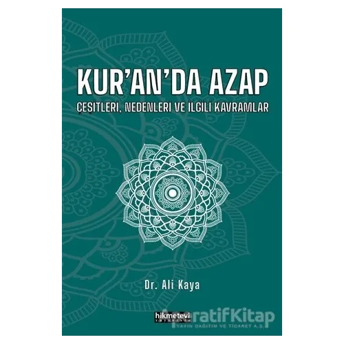 Kur’an’da Azap Çeşitleri Nedenleri ve İlgili Kavramlar - Ali Kaya - Hikmetevi Yayınları
