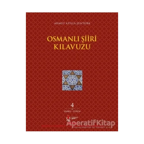 Osmanlı Şiiri Kılavuzu 4. Cilt (Ebabil - Füsun) - Ahmet Atilla Şentürk - DBY Yayınları