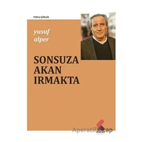 Sonsuza Akan Irmakta - Yusuf Alper - Klaros Yayınları