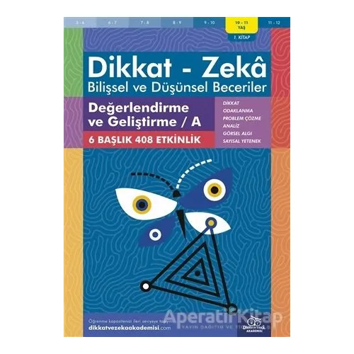 10-11 Yaş Dikkat-Zeka - Bilişsel ve Düşünsel Beceriler - Değerlendirme ve Geliştirme - A 1. Kitap