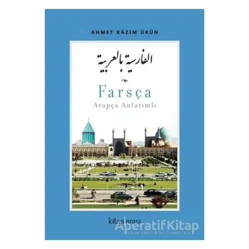 Farsça - Arapça Anlatımlı - Ahmet Kazım Ürün - Kitap Arası
