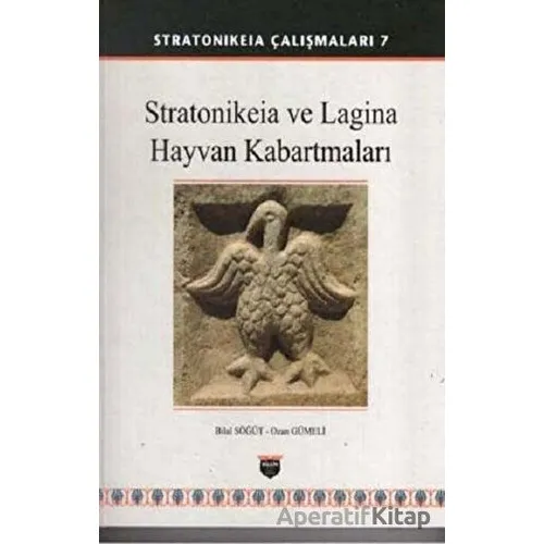 Stratonikeia ve Lagina Hayvan Kabartmaları (Ciltli) - Ozan Gümeli - Bilgin Kültür Sanat Yayınları