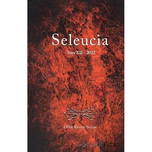 Seleucia Sayı 12 - 2022 - Kolektif - Bilgin Kültür Sanat Yayınları