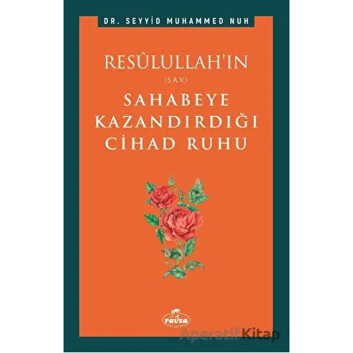 Resulullah’ın Sahabeye Kazandırdığı Cihad Ruhu - Seyyid Muhammed Nuh - Ravza Yayınları