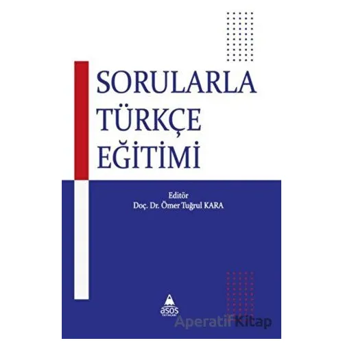 Sorularla Türkçe Eğitimi - Ömer Tuğrul Kara - Asos Yayınları