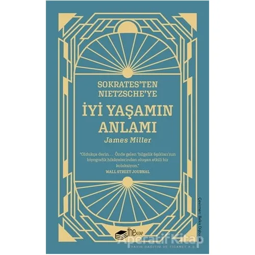 Sokrates’ten Nietzsche’ye: İyi Yaşamın Anlamı - James Miller - The Kitap