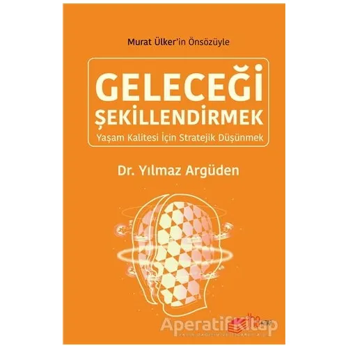 Geleceği Şekillendirmek - Yılmaz Argüden - The Kitap