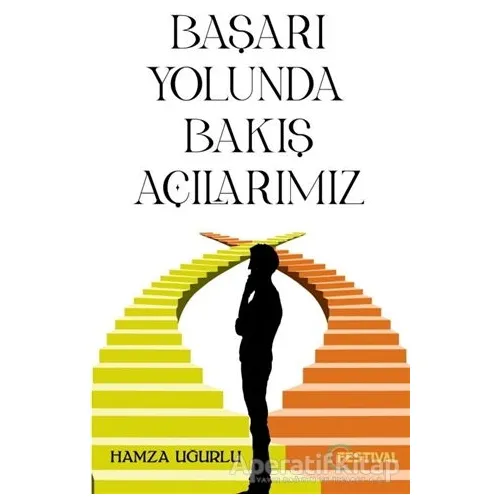 Başarı Yolunda Bakış Açılarımız - Hamza Uğurlu - Festival Yayıncılık