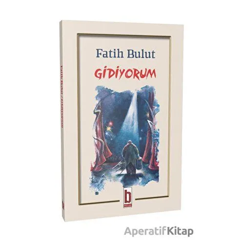 Gidiyorum - Fatih Bulut - Billur Yayınları