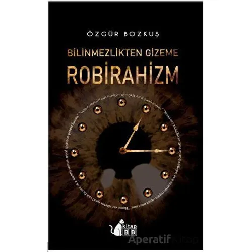 Bilinmezlikten Gizeme - Robirahizm - Özgür Bozkuş - BB Kitap