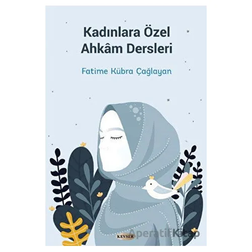 Kadınlara Özel Ahkam Dersleri - Fatime Kübra Çağlayan - Kevser Yayınları