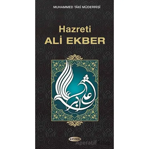 Hazreti Ali Ekber - Muhammed Taki Müderrisi - Kevser Yayınları