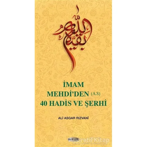 İmam Mehdi’den (A.S) 40 Hadis ve Şerhi - Ali Asgar Rızvani - Kevser Yayınları