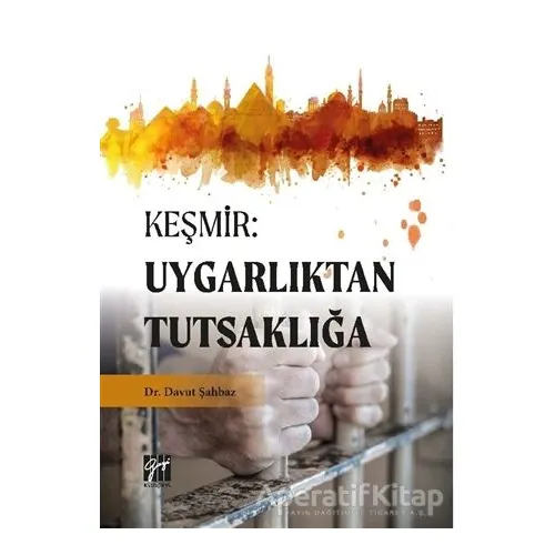 Keşmir: Uygarlıktan Tutsaklığa - Davut Şahbaz - Gazi Kitabevi