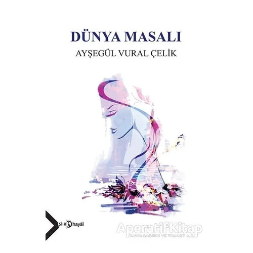 Dünya Masalı - Ayşegül Vural Çelik - Hayal Yayınları