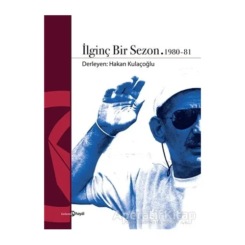 İlginç Bir Sezon 1980 - 81 - Hakan Kulaçoğlu - Hayal Yayınları