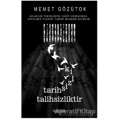 Tarihsizlik Talihsizliktir - Memet Gözütok - Yüzleşme Yayınları