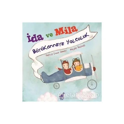 İda ve Mila - Büyükanneye Yolculuk - Hafize Çınar Güner - Dinozor Çocuk