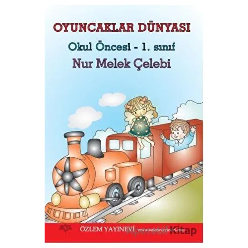 Oyuncaklar Dünyası Okul Öncesi 1. Sınıf - Nur Melek Çelebi - Özlem Yayınevi