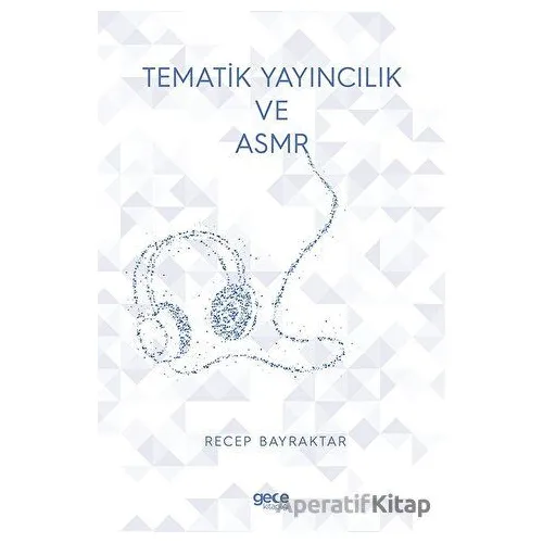 Tematik Yayıncılık Ve ASMR - Recep Bayraktar - Gece Kitaplığı