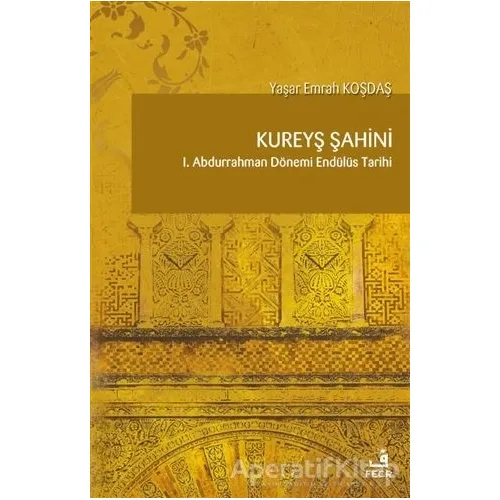 Kureyş Şahini - Yaşar Emrah Koşdaş - Fecr Yayınları