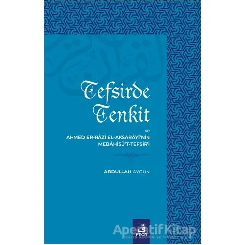 Tefsirde Tenkit Ve Ahmed Er-Razı El Aksarayi’nin Mebahisü’t-Tefsir’i