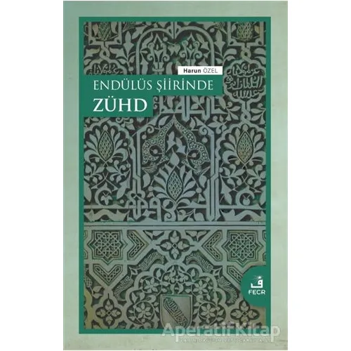 Endu¨lu¨s Şiirinde Zu¨hd - Harun Özel - Fecr Yayınları