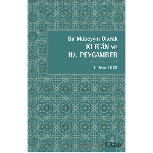 Bir Mübeyyin Olarak Kuran ve Hz. Peygamber - Sevim Gelgeç - Fecr Yayınları