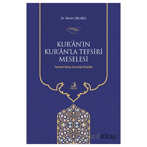Kuranın Kuranla Tefsiri Meselesi - Sevim Gelgeç - Fecr Yayınları