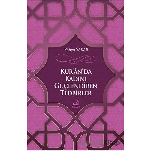 Kuranda Kadını Güçlendiren Tedbirler - Yahya Yaşar - Fecr Yayınları