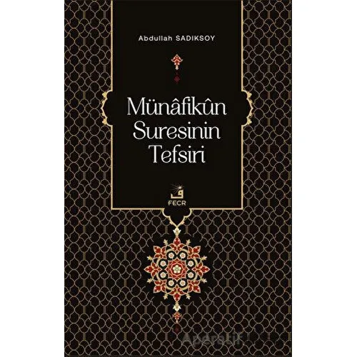 Münafikun Suresinin Tefsiri - Abdullah Sadıksoy - Fecr Yayınları
