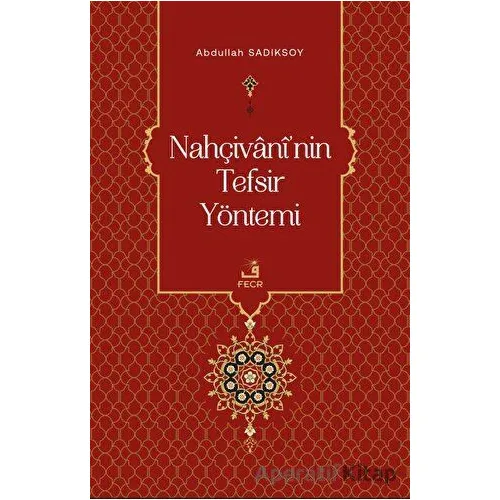 Nahçivaninin Tefsir Yöntemi - Abdullah Sadıksoy - Fecr Yayınları