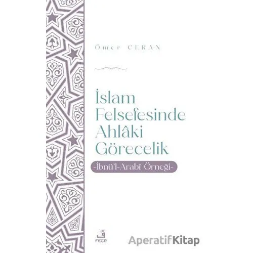 İslam Felsefesinde Ahlaki Görecelik - Ömer Ceran - Fecr Yayınları