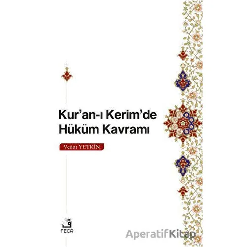 Kuran-ı Kerimde Hüküm Kavramı - Vedat Yetkin - Fecr Yayınları