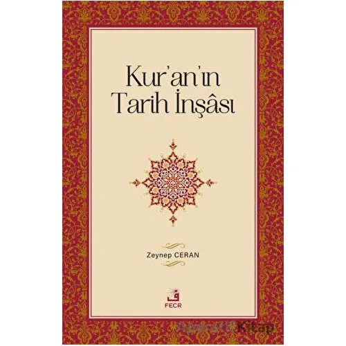 Kuranın Tarih İnşası - Zeynep Ceran - Fecr Yayınları
