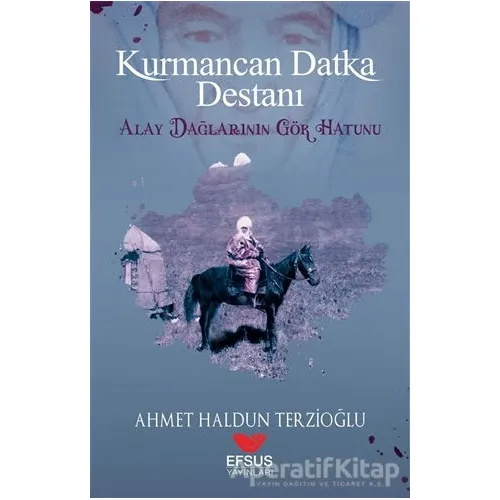 Kurmancan Datka Destanı - Ahmet Haldun Terzioğlu - Efsus Yayınları