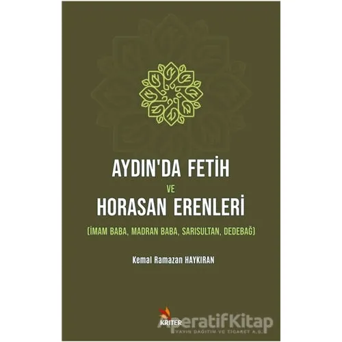Aydın’da Fetih ve Horasan Erenleri - Kemal Ramazan Haykıran - Kriter Yayınları
