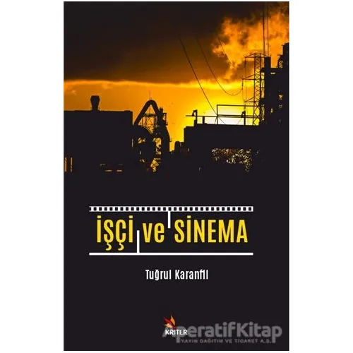 İşçi ve Sinema - Tuğrul Karanfil - Kriter Yayınları