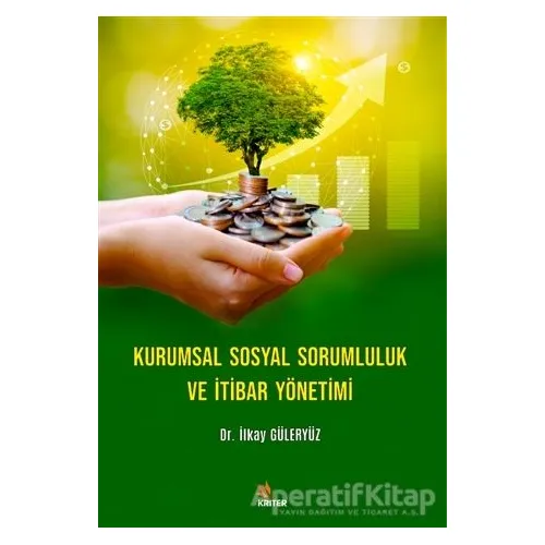 Kurumsal Sosyal Sorumluluk ve İtibar Yönetimi - İlkay Güleryüz - Kriter Yayınları