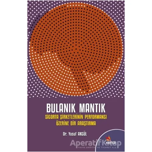 Bulanık Mantık ve Sigorta Şirketlerinin Performansı Üzerine Bir Araştırma