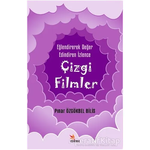 Eğlendirerek Değer Edindiren İzlence: Çizgi Filmler - Pınar Özgökbel Bilis - Kriter Yayınları