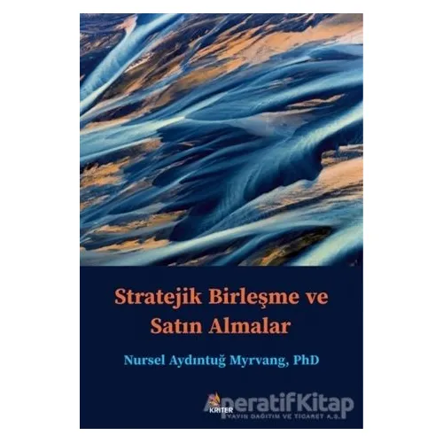 Stratejik Birleşme ve Satın Almalar - Nursel Aydıntuğ Myrvang - Kriter Yayınları