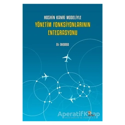 Hoshin Kanri Modeliyle Yönetim Fonksiyonlarının Entegrasyonu - Ali Akbaba - Kriter Yayınları