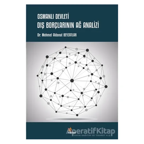 Osmanlı Devleti Dış Borçlarının Ağ Analizi - Mehmet Aldonat Beyzatlar - Kriter Yayınları