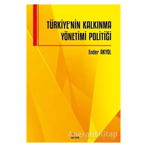 Türkiye’nin Kalkınma Yönetimi Politiği - Ender Akyol - Kriter Yayınları