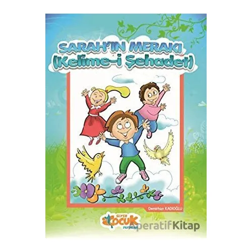 Sarahın Merakı - Kelime-i Şehadet - Demirhan Kadıoğlu - Siyer Yayınları