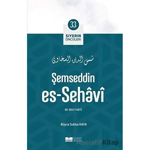 Şemseddin Es - Sehavi - Siyerin Öncüleri 33 - Büşra Sıdıka Kaya - Siyer Yayınları