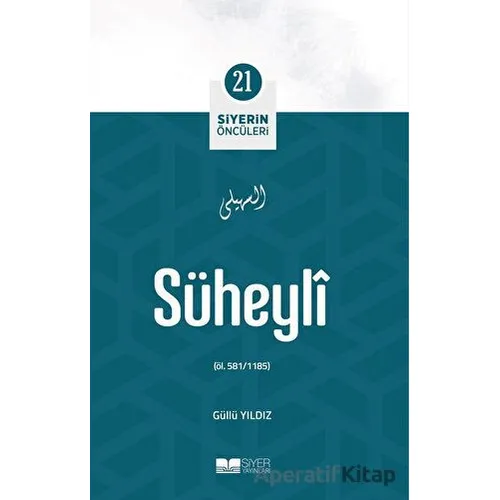 Süheyli - Siyerin Öncüleri 21 - Güllü Yıldız - Siyer Yayınları